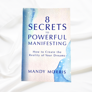 8 Secrets to Powerful Manifesting